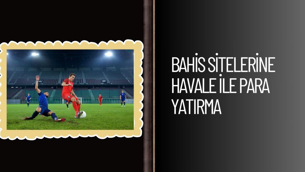Bahis Sitelerine Havale ile Para Yatırma Yapanlar Dikkat!