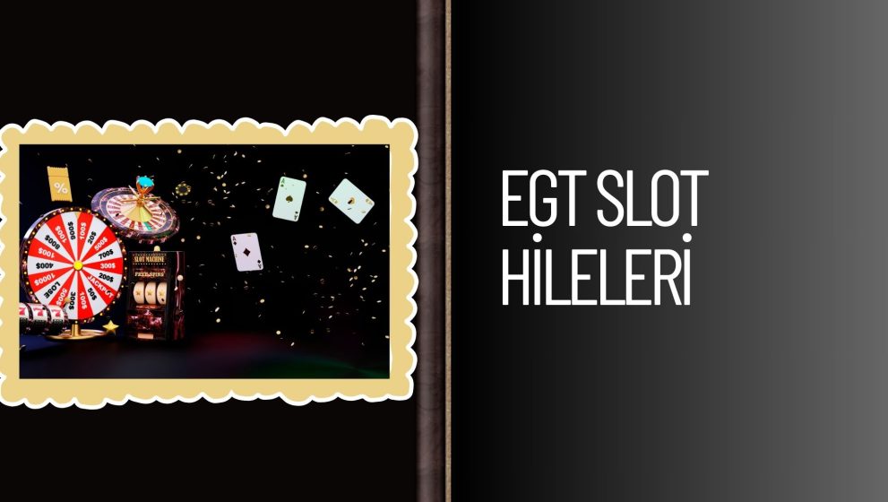Egt Slot Hileleri ile Başarı Şansınızı Yükseltin