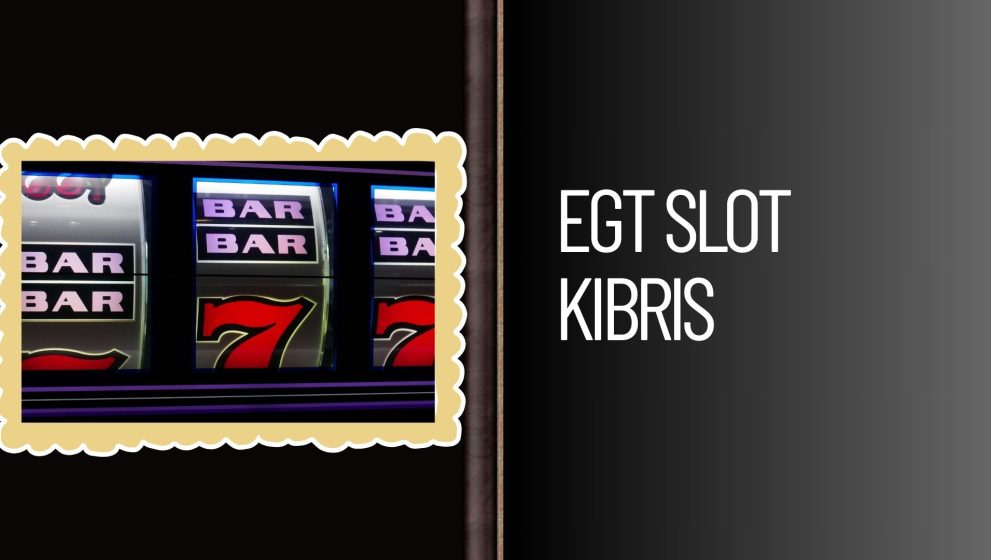 Egt Slot Kıbrıs Firmalarıyla Oyunları Paraya Döndür